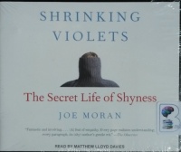 Shrinking Violets - The Secret Life of Shyness written by Joe Moran performed by Matthew Lloyd Davies on CD (Unabridged)